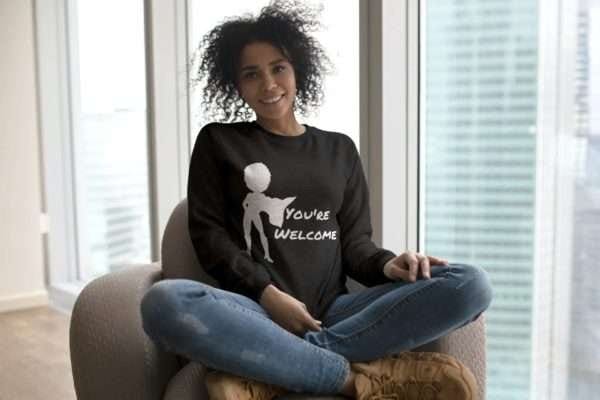 You're Welcome Unisex Sweatshirt
