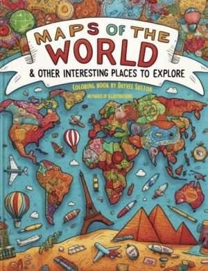 MAPS OF THE WORLD & other interesting places to explore - PDF download