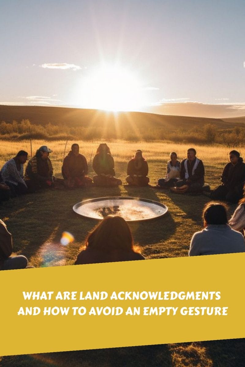 What Are Land Acknowledgments and How To Avoid An Empty Gesture generated pin 3855